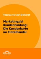 Marketingziel Kundenbindung: Die Kundenkarte Im Einzelhandel 3868152334 Book Cover