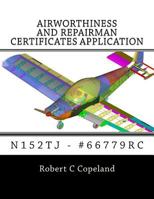 Airworthiness and Repairman Certificates Application: N152TJ - #66779RC 1973924528 Book Cover