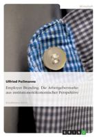 Employer Branding. Die Arbeitgebermarke Aus Institutionenokonomischer Perspektive 3638725677 Book Cover