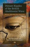 Distant Ripples of the British Abolitionist Wave: Africa, Asia and the Americas 1569025517 Book Cover
