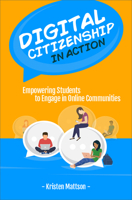 Digital Citizenship in Action: Empowering Students to Engage in Online Communities 1564843939 Book Cover