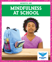 Mindfulness at School (Blue Owl Books: Mindful Me) 1645271722 Book Cover