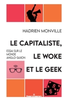 Le capitaliste, le woke et le geek: Essai sur le monde anglo-saxon (French Edition) B0F2DJQTM4 Book Cover