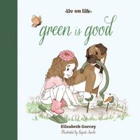 Liv on Life: Green Is Good (Liv on Life Series) 0989208311 Book Cover