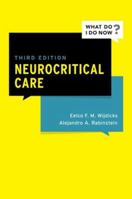 Neurocritical Care (What Do I Do Now) 0199843627 Book Cover