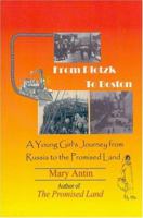 From Plotzk to Boston: A Young Girl's Journey from Russia to the Promised Land 1517622034 Book Cover