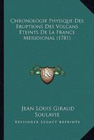 Chronologie Physique Des A(c)Ruptions Des Volcans A(c)Teints de La France Ma(c)Ridioale 1166482146 Book Cover