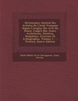 Dictionnaire Général Des Artistes De L'école Française Depuis L'origine Des Arts Du Dessin Jusqu'à Nos Jours: Architectes, Peintres, Sculpteurs, Graveurs Et Lithographes, Volume 2... 1016897529 Book Cover