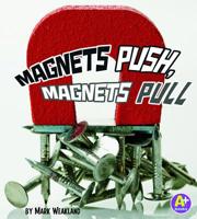 Los Imanes Atraen, los Imanes Repelen/Magnets Push, Magnets Pull 142966147X Book Cover