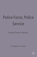 Police Force, Police Service: Care and Control in Britain 0333574842 Book Cover