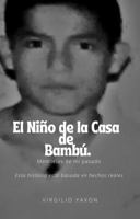 El Niño Que Vivió en la Casa de Bambú: Memoria de Mi Pasado Esta Historia Se Basa en Hechos Reales Spanish Edition 1736570307 Book Cover