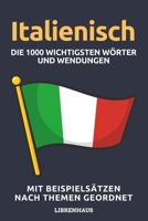 Italienisch - Die 1000 Wichtigsten Wörter und Wendungen: Neue Vokabeln mit Beispielsätzen lernen – Wortschatz geordnet nach Themen - für Anfänger (A1/A2) B0CN77HV9Z Book Cover