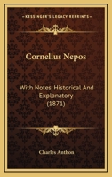 Cornelius Nepos, with Notes Historical and Explanatory 1104638177 Book Cover