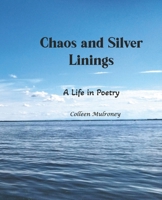 Chaos and Silver Linings: A life in poetry B093B7SZJQ Book Cover