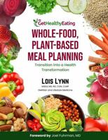 Whole-Food Plant-Based Meal Planning : Transition into a Health Transformation 1732780811 Book Cover