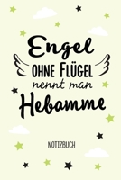 Engel ohne Flügel nennt man Hebamme: Notizbuch als Geschenk für Hebammen - A5 / liniert - Geschenke zum Danke sagen, Geburt oder Weihnachten (German Edition) B083XTJTR7 Book Cover