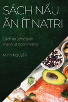 Sách nấu ăn ít natri: Cách ăn uống lành mạnh và ngon miệng 1783813644 Book Cover