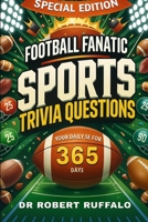 Football Fanatic Sports Trivia Questions Your Daily Dose for 365 Days B0FF12T1HF Book Cover