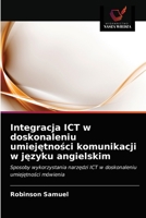 Integracja ICT w doskonaleniu umiejętności komunikacji w języku angielskim: Sposoby wykorzystania narzędzi ICT w doskonaleniu umiejętności mówienia 6203621080 Book Cover