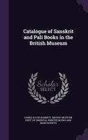 Catalogue of Sanskrit and Pali Books in the British Museum 1017993769 Book Cover