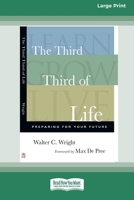 The Third Third of Life: Preparing for Your Future (16pt Large Print Format) 103877425X Book Cover