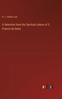 A Selection from the Spiritual Letters of S. Francis de Sales 3368723944 Book Cover