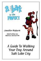 A Bark in the Park: A Guide to Walking Your Dog Around Salt Lake City 0974408379 Book Cover