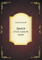 Speech of Col. Curtis M. Jacobs, on the Free Colored Population of Maryland, Delivered in the House 0526577479 Book Cover