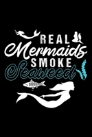 Real Mermaids Smoke Seaweed: Dot Grid Journal, Diary, Notebook, 6x9 inches with 120 Pages. 167519355X Book Cover