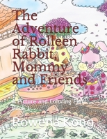 The Adventure of Rolleen Rabbit, Mommy and Friends: A Picture and Coloring Fun Book 1 B089CSGDVM Book Cover