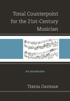 Tonal Counterpoint for the 21st-Century Musician: An Introduction 1442234598 Book Cover
