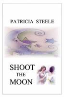 Shoot the Moon 0989001369 Book Cover