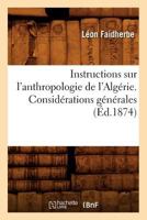 Instructions sur l'anthropologie de l'Algérie. Considérations générales (Éd.1874) (Sciences Sociales) 2012556833 Book Cover