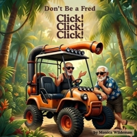 Don't Be a Fred: Click! Click! Click! 1067357505 Book Cover