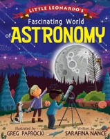 Little Leonardo’s Fascinating World of Astronomy 1423658310 Book Cover