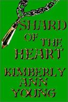 Shard Of The Heart: For New University Personnel 0595234933 Book Cover