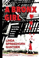 A BRONX GIRL: Growing up in the Bronx in the 1960's and 70's B0CKXKQMT4 Book Cover