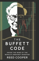 The Buffett Code: Inside the Mind of the World’s Greatest Investor: The Hidden Lessons of Buffett's Life That Can Change Yours: Insights on Investment, Leadership, and Building a Legacy B0DRFC5D48 Book Cover
