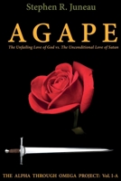 AGAPE - Part B: The Unfailing Love of God vs. The Unconditional Love of Satan 0998961426 Book Cover