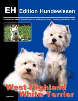 West Highland White Terrier: Charakter und Wesen, Auswahl und Kauf, Haltung und Pflege, Erziehung, Freizeit und Zucht 3831131457 Book Cover
