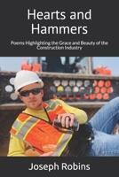 Hearts and Hammers: Poems Highlighting the Grace and Beauty of the Construction Industry B099TNJY77 Book Cover
