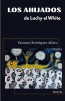 LOS AHIJADOS DE LACHY EL WHITE: UNA PELEA UNIVERSAL CONTRA TODOS LOS DEMONIOS (Spanish Edition) B0GVDRW88M Book Cover