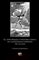 El otro Mundo o Historia cómica de los Estados e Imperios de la Luna (Spanish Edition) B0DPM16SQF Book Cover