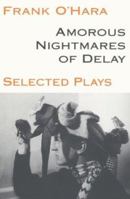Amorous Nightmares of Delay (PAJ Books) 0801855292 Book Cover