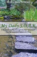 My Daily S.O.A.K.: A Personal Journey through the New Testament One Day and One Chapter at a Time 1933204664 Book Cover