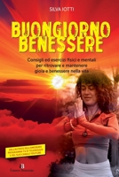 Buongiorno benessere: Consigli ed esercizi fisici e mentali per ritrovare e mantenere gioia e benessere nella vita (Italian Edition) 8898145748 Book Cover