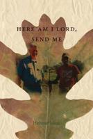 Here am I Lord, send me: a life of service in the kingdom of God 1537359843 Book Cover