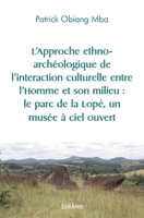 L'Approche ethno-archéologique de l'interaction culturelle entre l'Homme et son milieu: le parc de la Lopé, un musée à ciel ouvert (French Edition) 2414466197 Book Cover