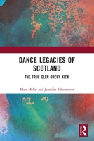 Dance Legacies of Scotland: The True Glen Orchy Kick 0367680777 Book Cover