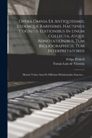 Opera Omnia Ex Antiquissimis, Iisdemque Rarissimis, Hactenus Cognitis Editionibus In Unum Collecta, Atque Adnotationibus, Tum Bigliographicis, Tum ... Hebdomadae Sanctae... 1017800219 Book Cover